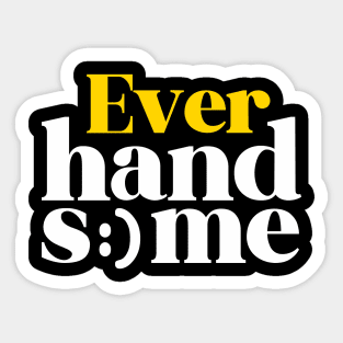 Ever HANDSOME Sticker